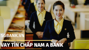Vay tín chấp Nam A Bank