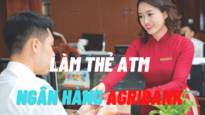 Làm thẻ ATM Agribank