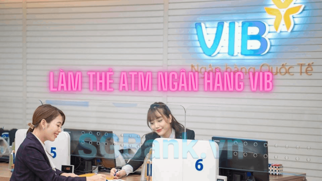 Làm thẻ ATM VIB