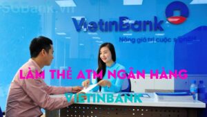 Làm thẻ ATM Ngân hàng Vietinbank