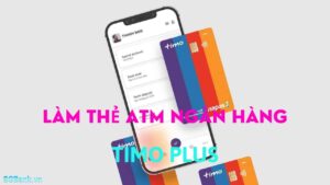 Làm thẻ ATM Timo Plus