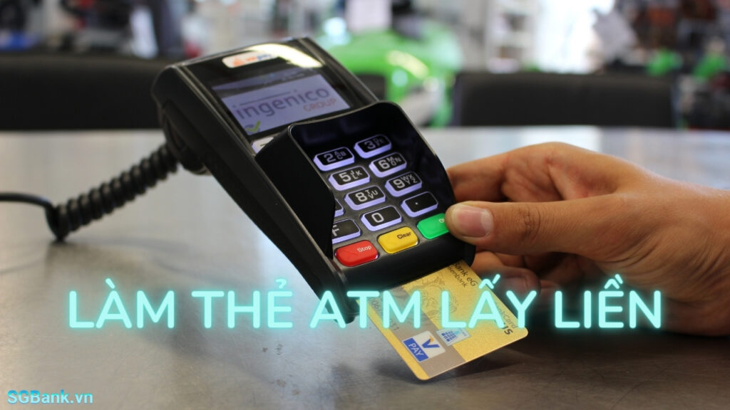 Làm thẻ ATM lấy liền
