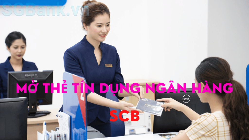 Mở Thẻ Tín Dụng SCB