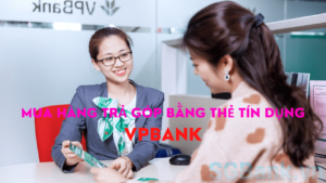 Mua trả góp bằng thẻ tín dụng VPBank