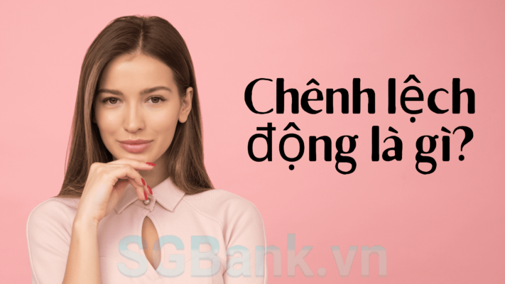 Chênh lệch động là gì