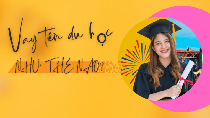 Điều kiện vay du học: